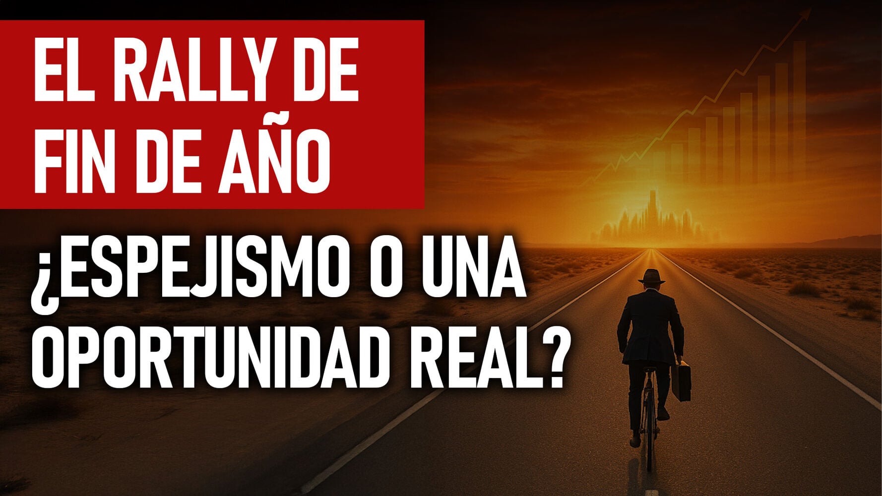 El rally de fin de año ¿espejismo o una oportunidad real?