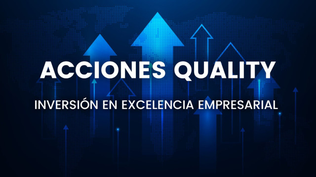 Acciones Quality: invertir en excelencia empresarial