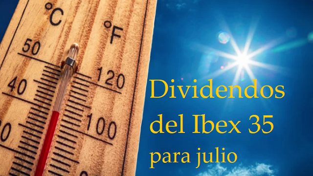 Lluvia de dividendos del Ibex 35 esta semana de julio: estos son los próximos repartos