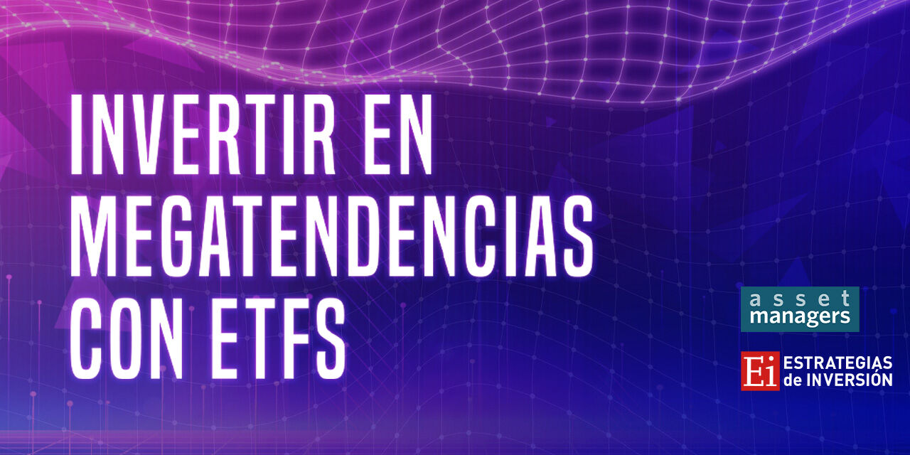 Cómo invertir en megatendencias con ETFs