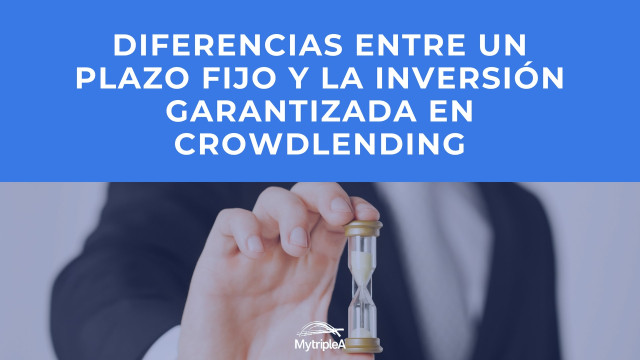 Diferencias entre un plazo fijo y la inversión garantizada en crowdlending
